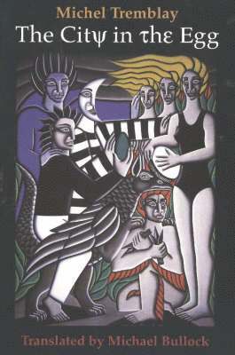 Michel Tremblay - The City in the Egg, Häftad