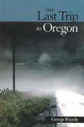 George Payerle - The Last Trip to Oregon: Poems in Wake of Red's Death, Häftad