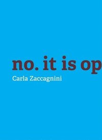 bokomslag Carla Zaccagnini: No, It is Opposition.
