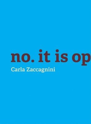 Carla Zaccagnini: No, It is Opposition. 1