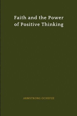 Faith and the Power of Positive Thinking 1