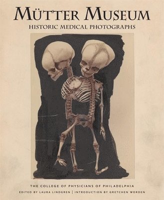 College of Physicians of Philadelphia, Laura Lindgren - Mütter Museum Historic Medical Photographs, Inbunden