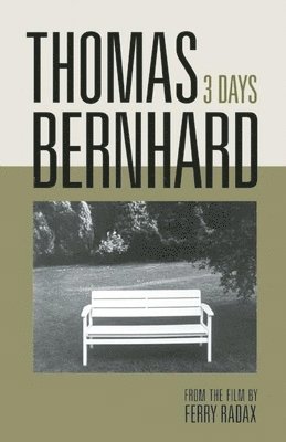 Thomas Bernhard, Laura Lindgren - Thomas Bernhard: 3 Days, Inbunden