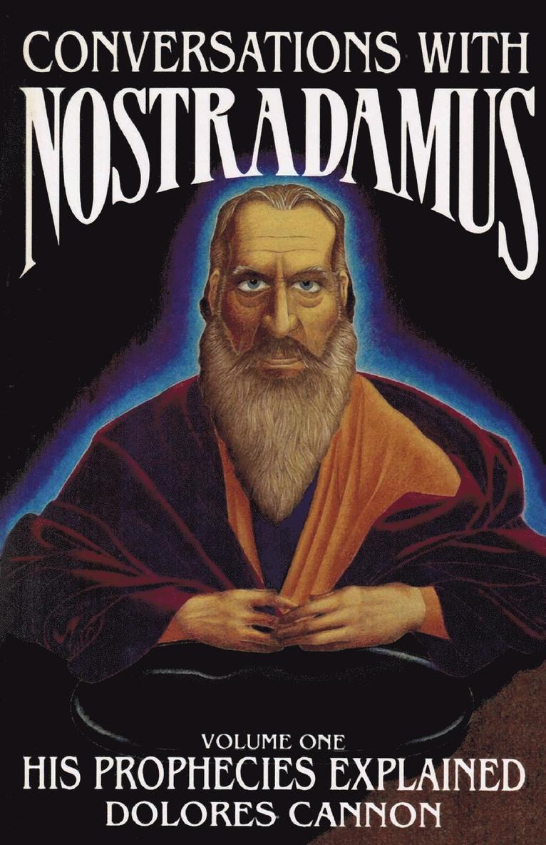 Conversations with Nostradamus: Volume I His Prophecies Explained 1