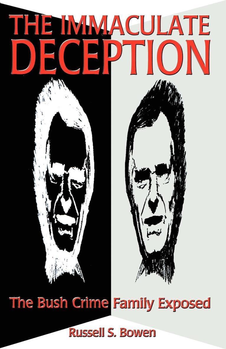 Russell S. Bowen - The Immaculate Deception: The Bush Crime Family Exposed, Häftad