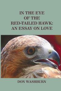bokomslag In the Eye of the Red-Tailed Hawk: An Essay on Love