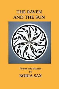 bokomslag The Raven and the Sun: Poems and Stories