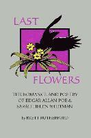 bokomslag Last Flowers: The Romance and Poetry of Edgar Allan Poe and Sarah Helen Whitman