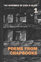 bokomslag The Writings of Emilie Glen 1: Poems from Chapbooks