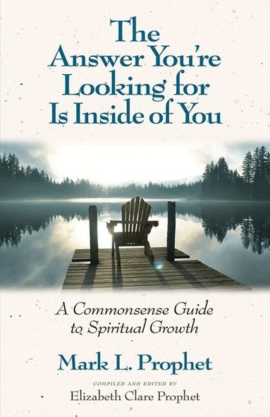 Mark L. Prophet - Answer You'Re Looking for is Inside of You, Häftad