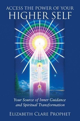 Elizabeth Clare Prophet - Access the Power of Your Higher Self, Häftad