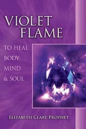 bokomslag Violet Flame to Heal Body, Mind and Soul