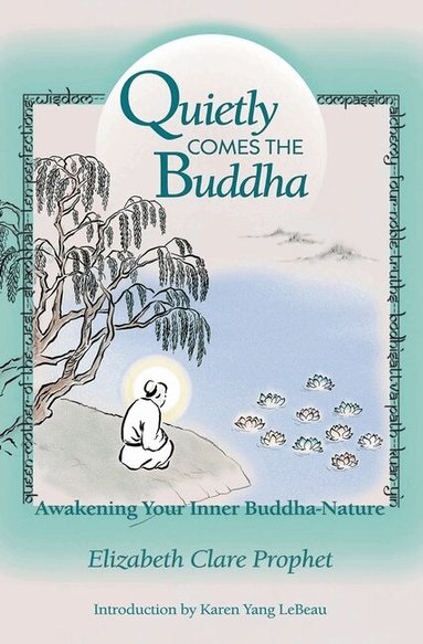 Elizabeth Clare Prophet - Quietly Comes the Buddha, Häftad