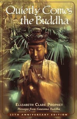Elizabeth Clare Prophet - Quietly Comes the Buddha, Häftad