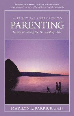 Marilyn C. Barrick, Marilyn C. (Marilyn C. Barrick) Barrick, Marilyn C. Barrick - Spiritual Approach to Parenting, Häftad