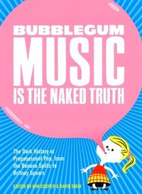 bokomslag Bubblegum Music Is The Naked Truth