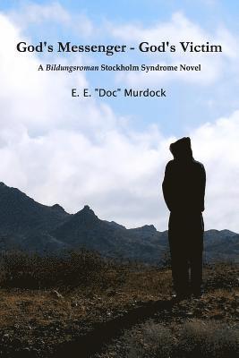 bokomslag God's Messenger - God's Victim: A Bildungsroman Stockholm Syndrome Novel