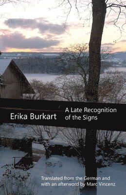 Erika Burkart - Late Recognition of the Signs, Häftad