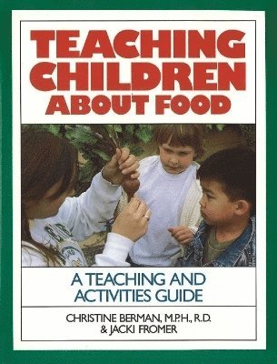 bokomslag Teaching Children about Food: A Teaching and Activites Guide