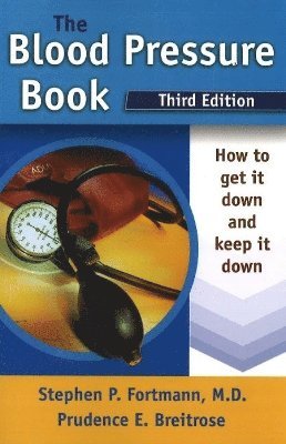 bokomslag The Blood Pressure Book: How to Get It Down and Keep It Down