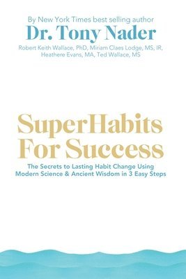 bokomslag SuperHabits for Success: The Secrets to Lasting Habit Change Using Modern Science & Ancient Wisdom in 3 Easy Steps