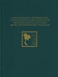 bokomslag Lang Rongrien Rockshelter  A Pleistocene, Early Holocene Archaeological Site from Krabi, Southwestern Thailand