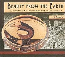 J. J. Brody, Rebecca Allen - Beauty From the Earth – Pueblo Indian Pottery from the University Museum of Archaeology and Anthropology, Häftad