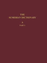 bokomslag The Sumerian Dictionary of the University Museum of the University of Pennsylvania, Volume 1