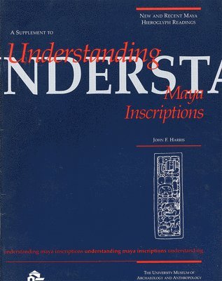 bokomslag New and Recent Maya Hieroglyph Readings  Supplement to Understanding Maya Inscriptions