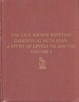 The Late Bronze Egyptian Garrison at Beth Shan  A Study of Levels VII and VIII 1