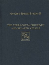 bokomslag Gordion Special Studies, Volume II  The Terracotta Figurines and Related Vessels