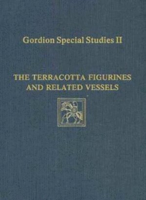 Irene Bald Romano - Gordion Special Studies, Volume II – The Terracotta Figurines and Related Vessels, Inbunden