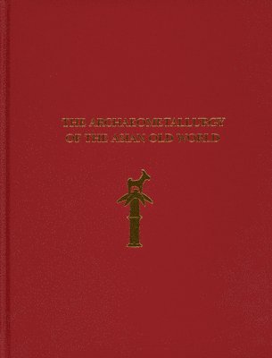 The Archaeometallurgy of the Asian Old World