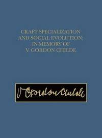 bokomslag Craft Specialization and Social Evolution  In Memory of V. Gordon Childe