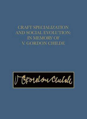 Bernard Wailes - Craft Specialization and Social Evolution – In Memory of V. Gordon Childe, Inbunden. Tillgänglighet: Lägg i varukorg