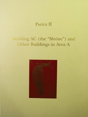 Pseira: v. 2 Building AC (the shrine) and Other Buildings in Area A 1