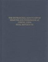 bokomslag The Extramural Sanctuary of Demeter and Persephone at Cyrene, Libya, Final Reports, Volume VII