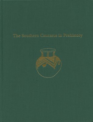 bokomslag Southern Caucasus in Prehistory - Stages of Cultural and Socioeconomic Development from the Eighth to the Second Millennium B.C.