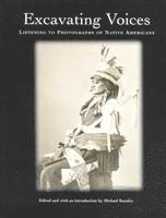 bokomslag Excavating Voices - Listening to Photographs of Native Americans