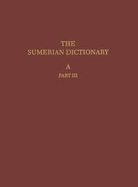 bokomslag The Sumerian Dictionary of the University Museum of the University of Pennsylvania, Volume 1