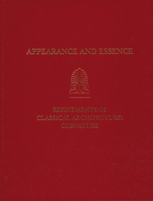 bokomslag Appearance and Essence  Refinements of Classical ArchitectureCurvature