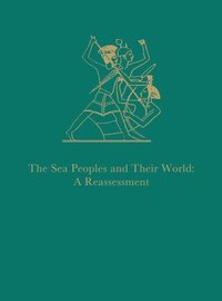 bokomslag The Sea Peoples and Their World  A Reassessment