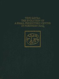 bokomslag Tepe Gawra - The Evolution of a Small, Prehistoric Center in Northern Iraq