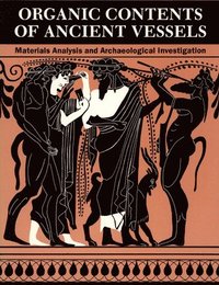 bokomslag Organic Contents of Ancient Vessels - Materials Analysis and Archaeological Investigation