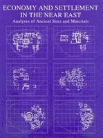 Economy and Settlement in the Near East  Analyses of Ancient Sites and Materials 1