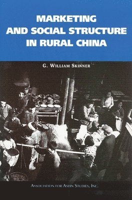 Marketing and Social Structure in Rural China 1