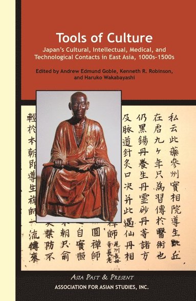 bokomslag Tools of Culture - Japan?s Cultural, Intellectual, Medical, and Technological Contacts in East Asia, 1100s-1500s