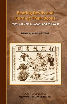 Beating Devils and Burning Their Books  Views of China, Japan, and the West 1