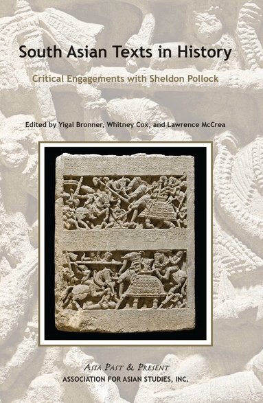 Lawrence J. Mccrea, Whitney Cox, Yigal Bronner, Lawrence J. McCrea, Whitney Cox - South Asian Texts in History – Critical Engagements with Sheldon Pollock, Häftad