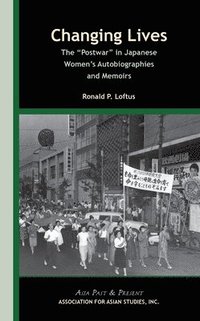 bokomslag Changing Lives  The &quot;Postwar&quot; in Japanese Womens  Autobiographies and Memoirs